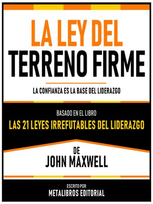 cover image of La Ley Del Terreno Firme--Basado En El Libro Las 21 Leyes Irrefutables Del Liderazgo  De John Maxwell